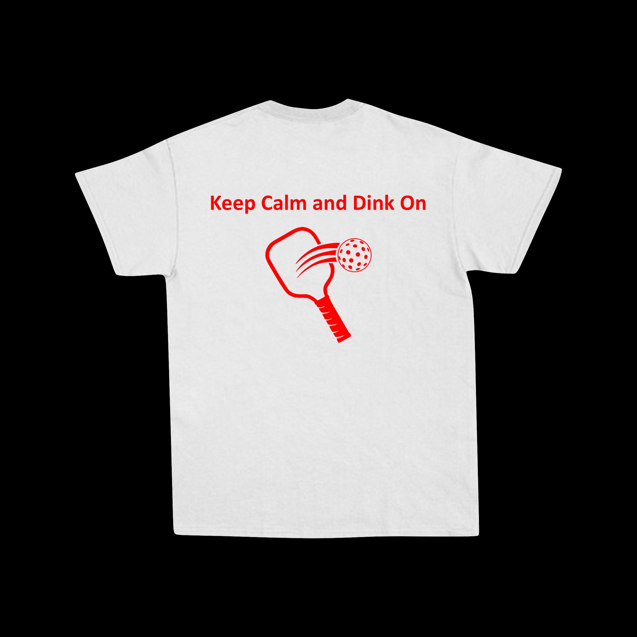 Back of a white pickleball T-shirt with red Keep Calm and Dink On lettering, paddle and ball